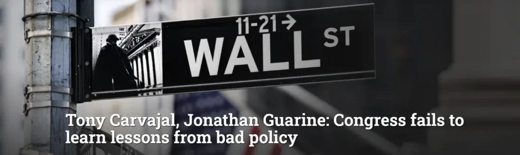 Tony Carvajal, Jonathan Guarine: Congress fails to learn lessons from bad policy